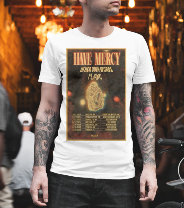 Have Mercy In Her Own Words Flake 2025 Tour Boston Philadelphia Brooklyn Buffalo Lakewood Pontiac Chicago T-Shirt