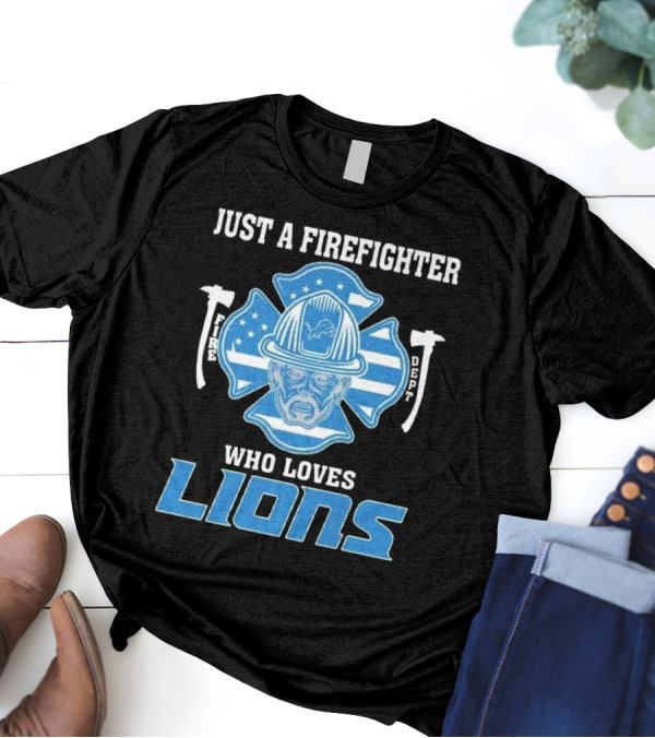 Just A Firefighter Who Loves Lions Fire Dept Helmet Lions T-Shirt