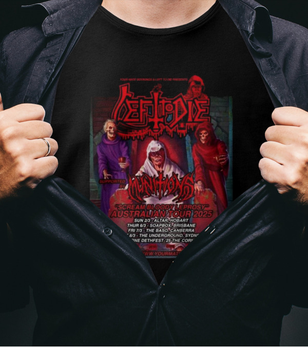 Your Mate Bookings Australian Tour 2025 Left To Die Scream Bloody Leprosy With Munitions T-Shirt