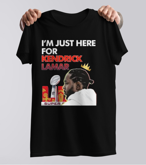 Super Bowl 2025 I’m Just Here For Kendrick Lamar Trophy Crown T-Shirt