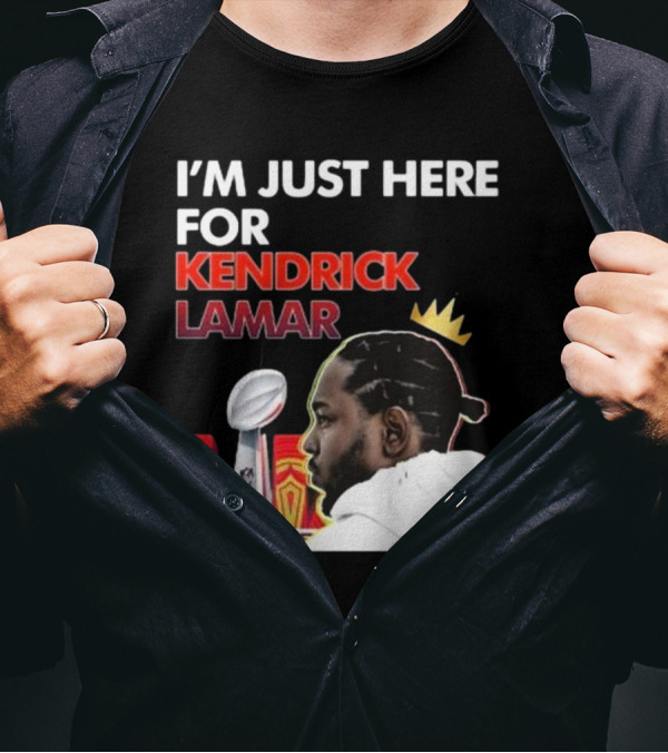 Super Bowl 2025 I’m Just Here For Kendrick Lamar Trophy Crown T-Shirt