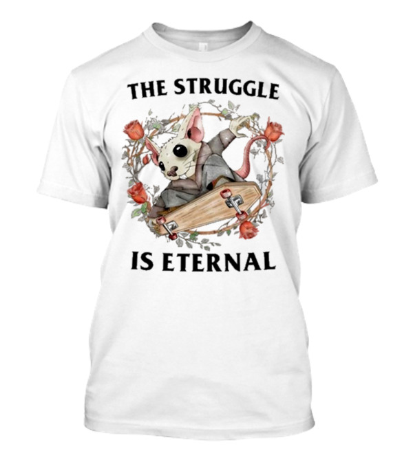 The Struggle Is Eternal Skateboarding Mouse With Roses T-Shirt