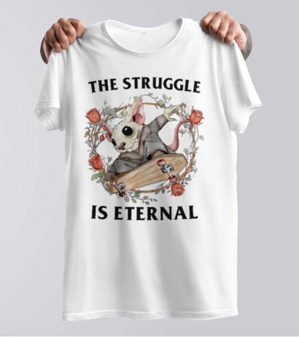 The Struggle Is Eternal Skateboarding Mouse With Roses T-Shirt