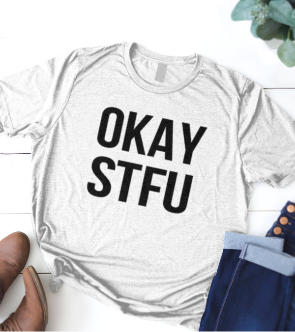 "Limited Apdhillon Okay STFU Bold Text Style" T-Shirt