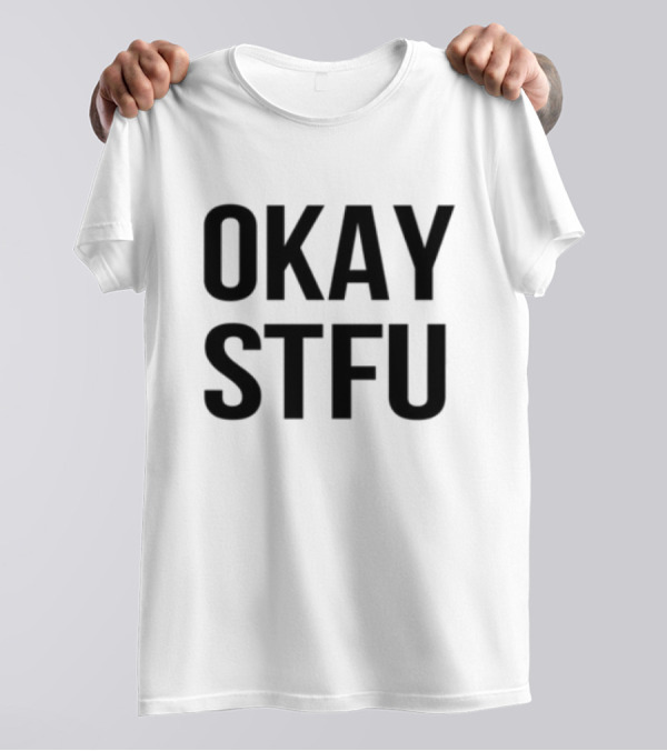 "Limited Apdhillon Okay STFU Bold Text Style" T-Shirt