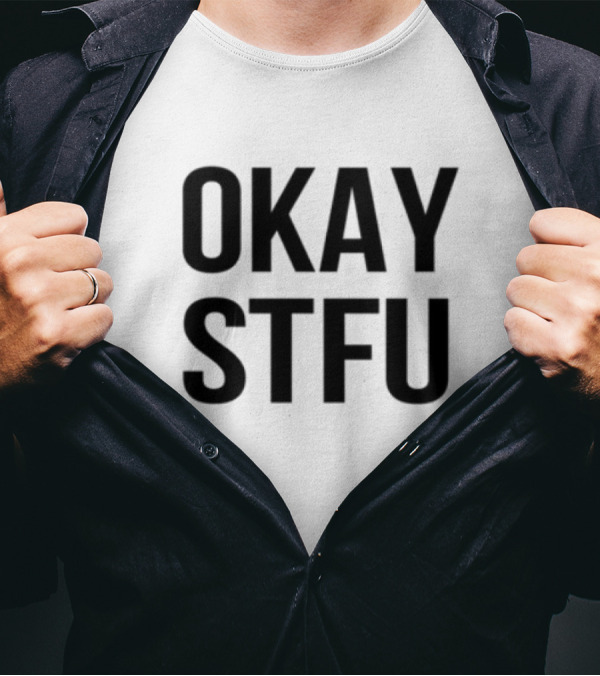 "Limited Apdhillon Okay STFU Bold Text Style" T-Shirt