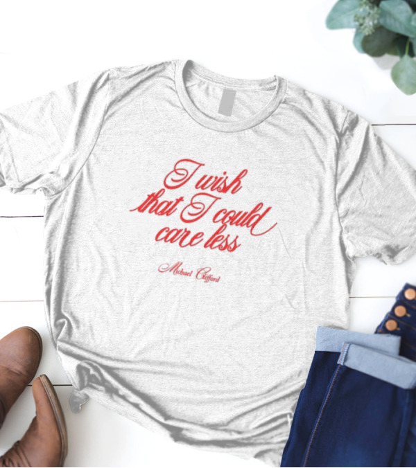 I Wish That I Could Care Less Michael Clifford T-Shirt