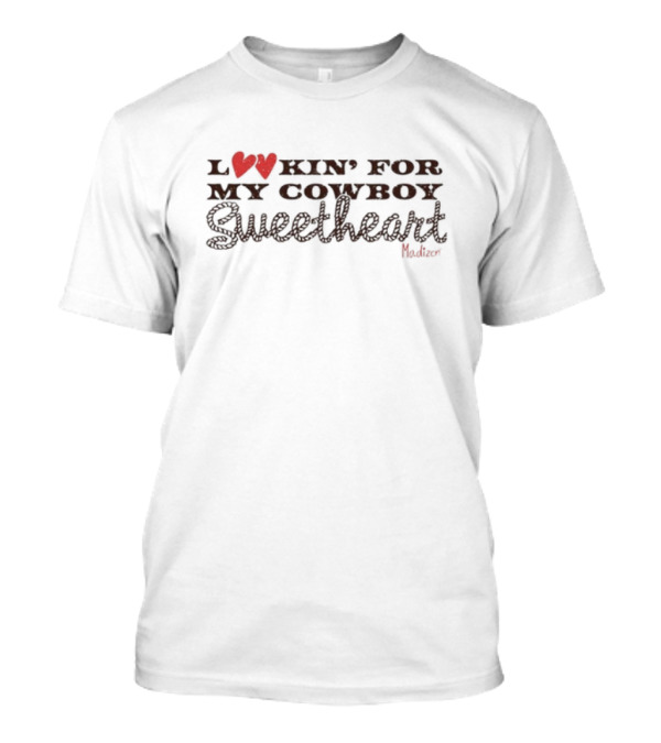Lookin' For My Cowboy Sweetheart Madison Marilla T-Shirt