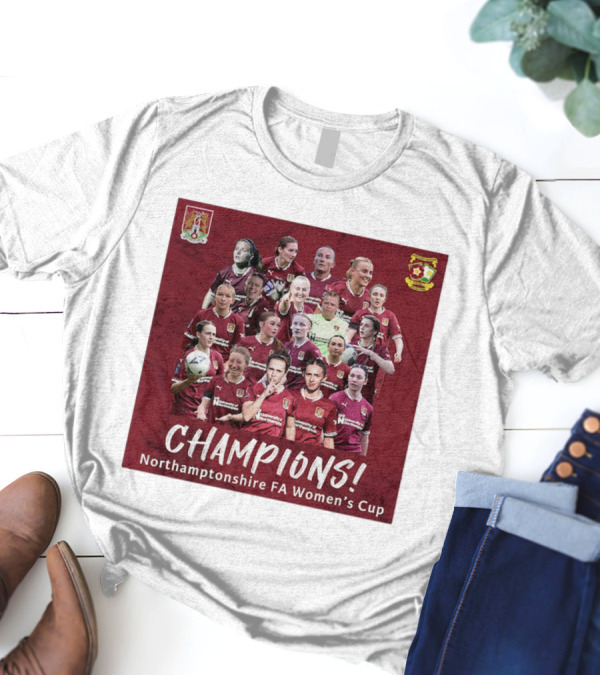 Champions Northamptonshire FA Women’s Cup Northampton Town Women FC T-Shirt