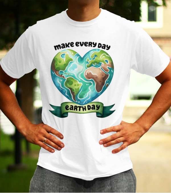 Make Every Day Earth Day Heart Shaped Planet T-Shirt