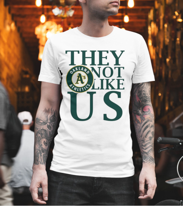 Oakland Athletics They Not Like Us T-Shirt