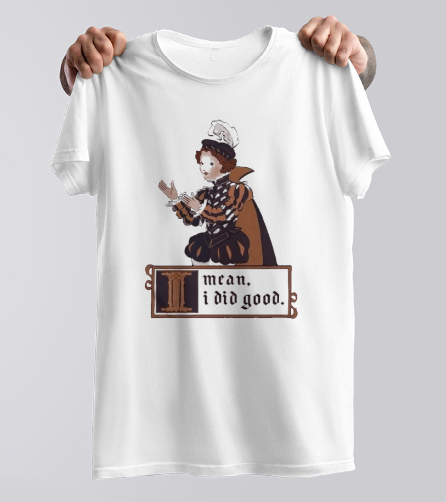 Suzie Toot I Mean I Did Good Medieval Style Costume Celebratory Statement T-Shirt