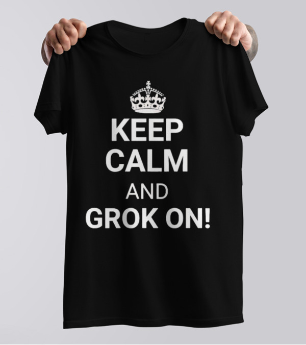 Keep Calm And Grok On Classic Crown Parody T-Shirt
