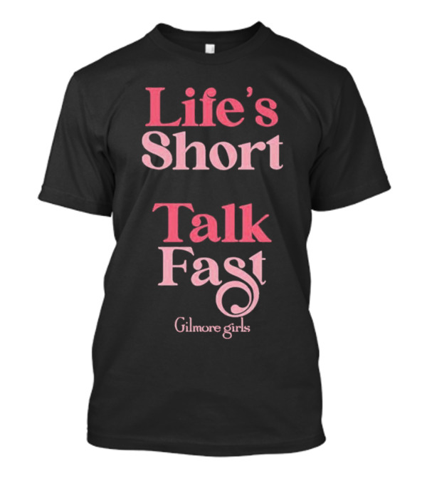 Life's Short Talk Fast Gilmore Girls Comfort Colors T-Shirt