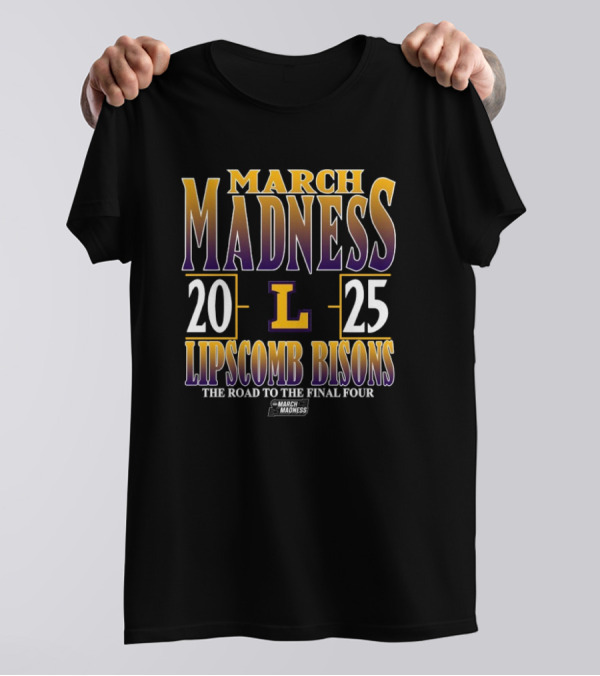 ```March Madness Lipscomb Bisons 2025 The Road To The Final Four NCAA DI Men’s Tournament``` T-Shirt