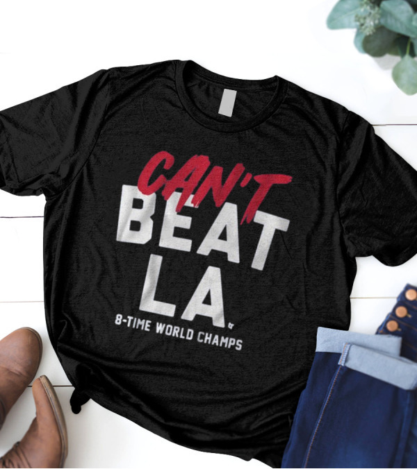 Can't Beat LA 8-Time World Champs T-Shirt