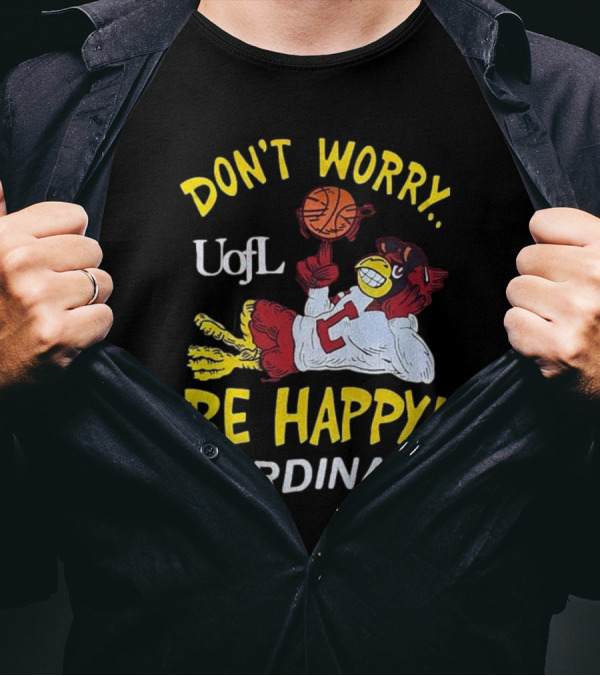 Don’t Worry Be Happy UofL Cardinals Basketball Mascot T-Shirt