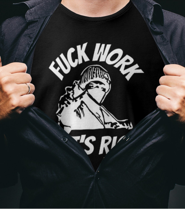 Fuck Work Let’s Riot Hooded Figure And Raised Fist T-Shirt