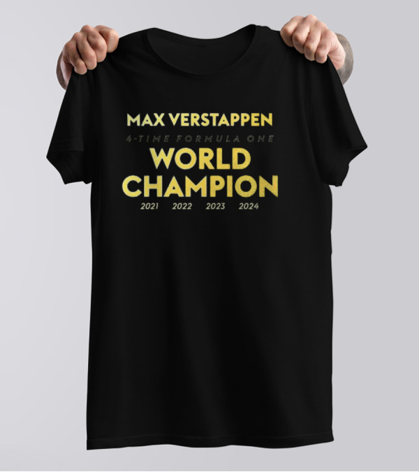 Max Verstappen 4-Time Formula One World Champion 2021 2022 2023 2024 T-Shirt