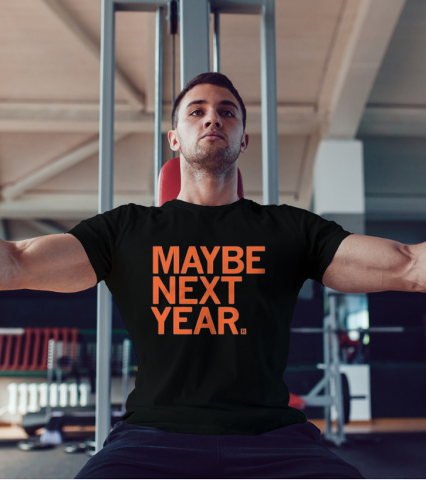 MAYBE NEXT YEAR Orange Bold Text T-Shirt