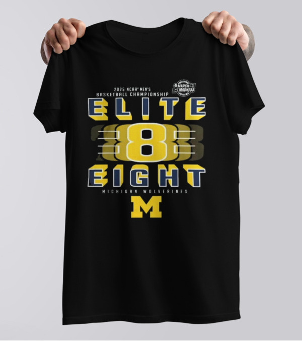 2025 NCAA Basketball Championship Elite Eight Michigan Wolverines March Madness T-Shirt
