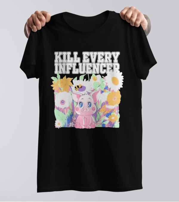 Kill Every Influencer Cute Pig Surrounded By Colorful Flowers T-Shirt