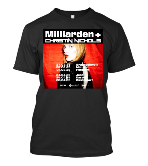 Milliarden Christin Nichols Tour 2025 Braunschweig Münster Potsdam Jena Kassel Düsseldorf T-Shirt