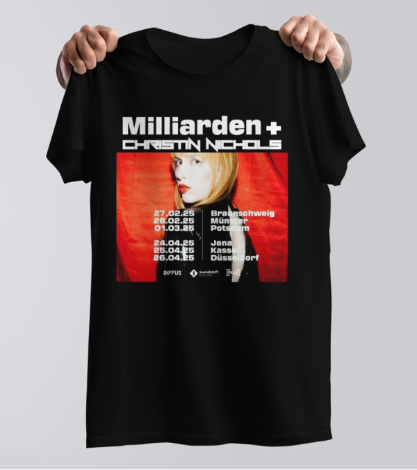 Milliarden Christin Nichols Tour 2025 Braunschweig Münster Potsdam Jena Kassel Düsseldorf T-Shirt