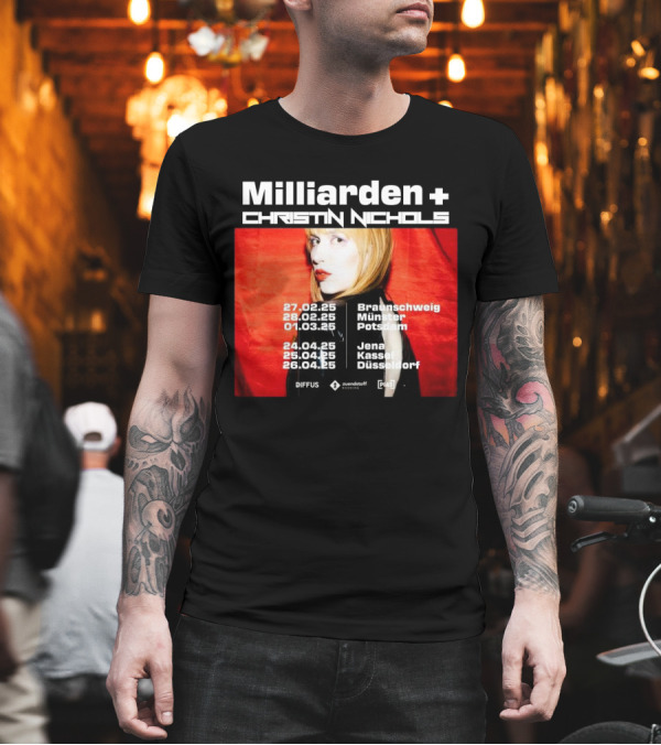 Milliarden Christin Nichols Tour 2025 Braunschweig Münster Potsdam Jena Kassel Düsseldorf T-Shirt