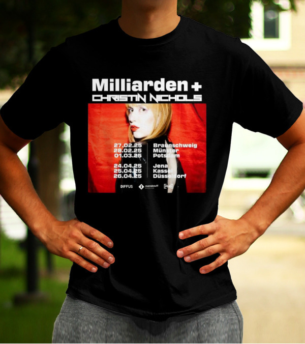 Milliarden Christin Nichols Tour 2025 Braunschweig Münster Potsdam Jena Kassel Düsseldorf T-Shirt
