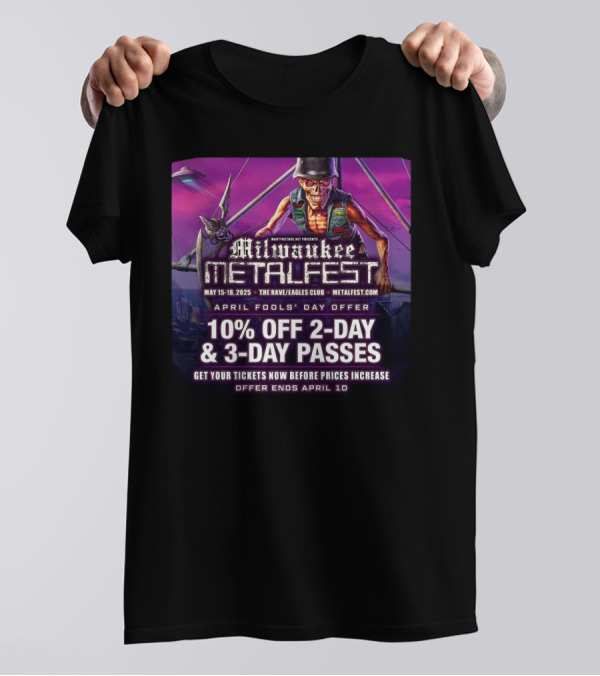 Milwaukee Metal Fest 2025 At The Rave Eagles Club May 15-18 April Fools' Day Offer 10% Off 2-Day 3-Day Passes T-Shirt