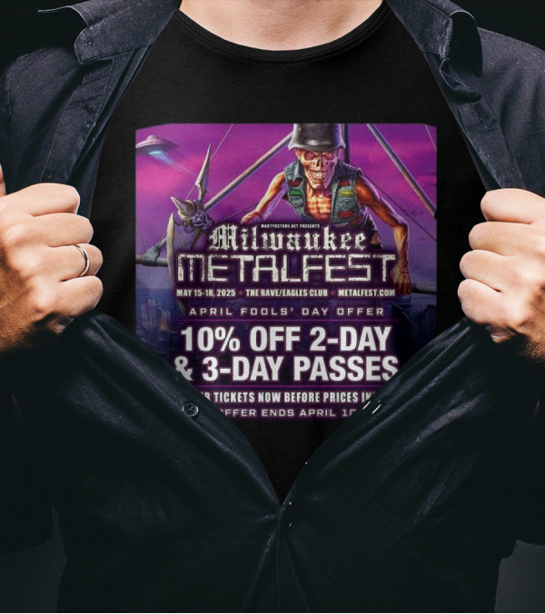 Milwaukee Metal Fest 2025 At The Rave Eagles Club May 15-18 April Fools' Day Offer 10% Off 2-Day 3-Day Passes T-Shirt