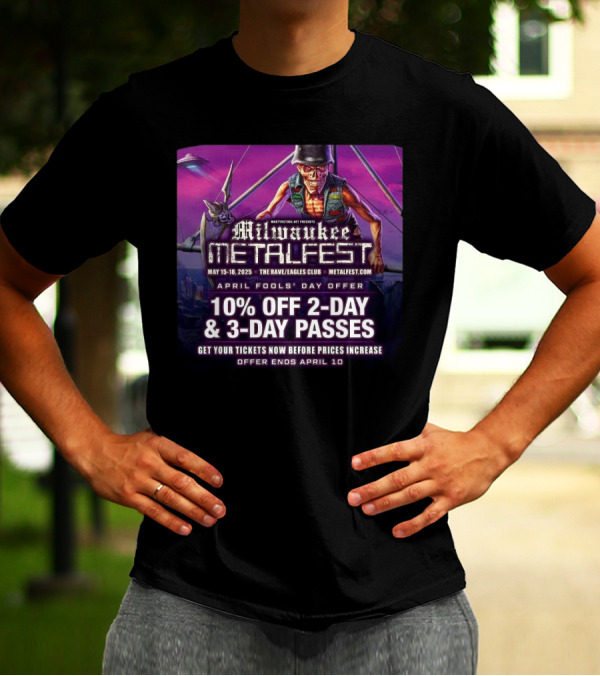 Milwaukee Metal Fest 2025 At The Rave Eagles Club May 15-18 April Fools' Day Offer 10% Off 2-Day 3-Day Passes T-Shirt