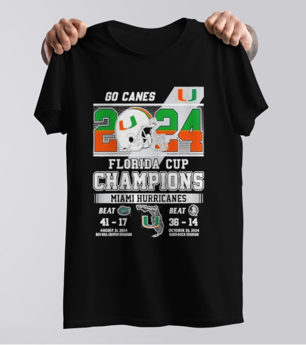 Go Canes Miami Hurricanes 2024 Florida Cup Champions Dates And Scores T-Shirt