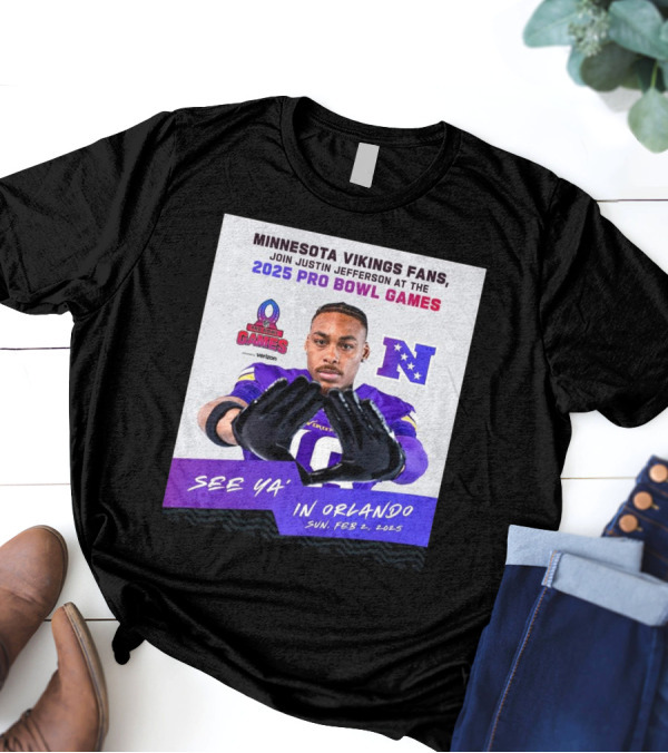 Minnesota Vikings Fans Join Justin Jefferson At 2025 Pro Bowl Games See Ya’ In Orlando Feb 2 T-Shirt