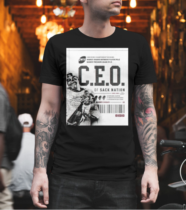 C.E.O. Of Sack Nation Chris Jones Signature Conference Championship Weekend Highest Graded Defensive Player Highest Pressure Grade T-Shirt