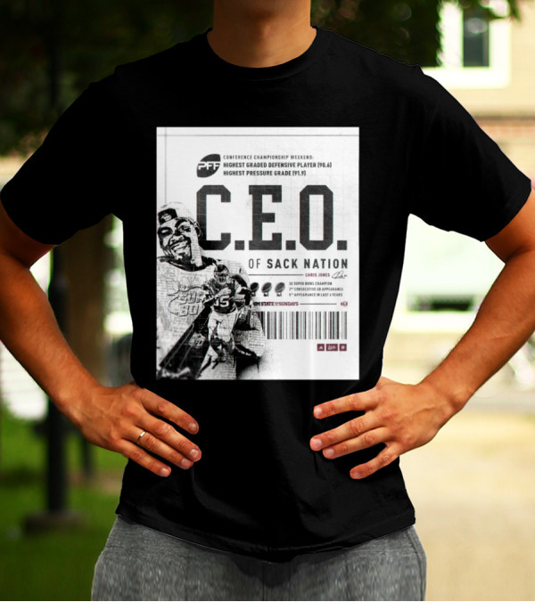 C.E.O. Of Sack Nation Chris Jones Signature Conference Championship Weekend Highest Graded Defensive Player Highest Pressure Grade T-Shirt