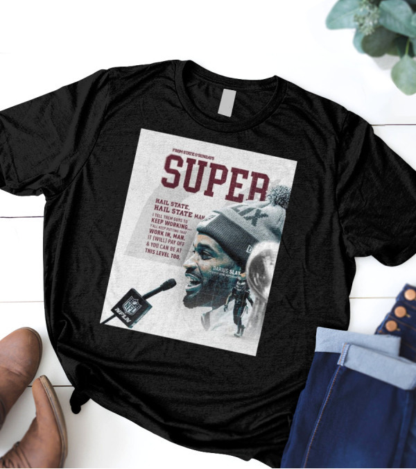 Super Hail State Darius Slay Keep Working Mississippi State Bulldogs Football NFL T-Shirt