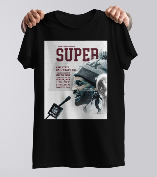 Super Hail State Darius Slay Keep Working Mississippi State Bulldogs Football NFL T-Shirt