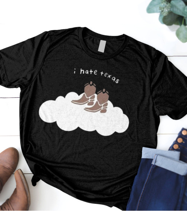 I Hate Texas Cowboy Boots On Cloud T-Shirt