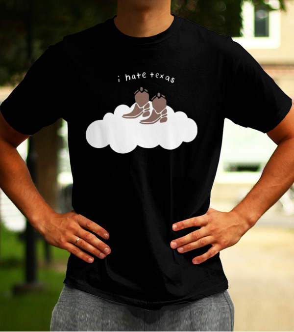 I Hate Texas Cowboy Boots On Cloud T-Shirt