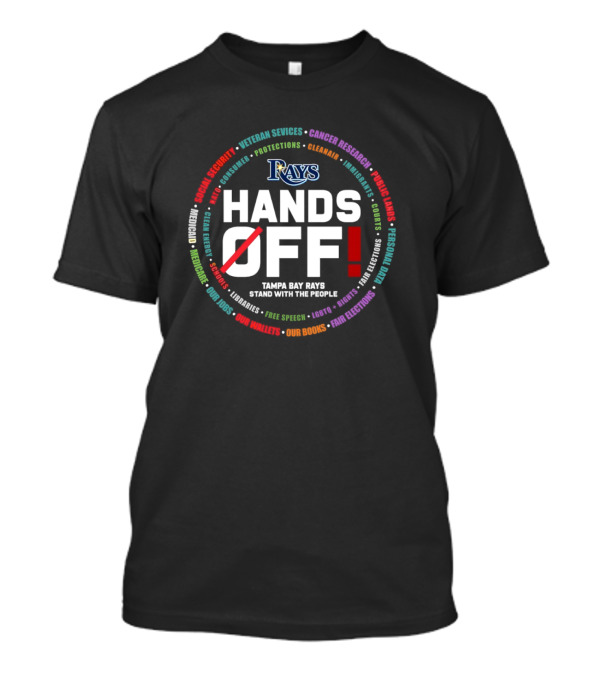 Rays Hands Off Tampa Bay Stand With The People Security Protections Integrity Community T-Shirt