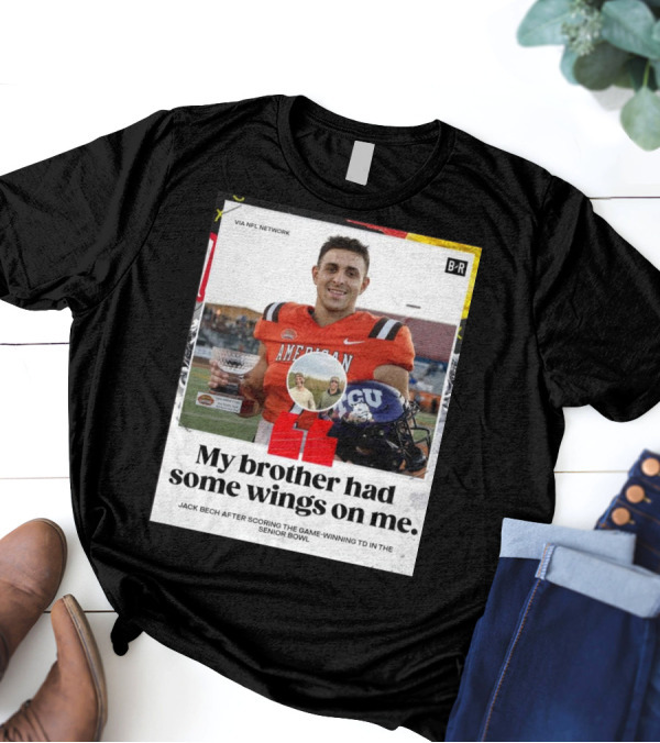 My Brother Had Some Wings On Me Jack Bech Game-Winning TD Senior Bowl TCU Football T-Shirt