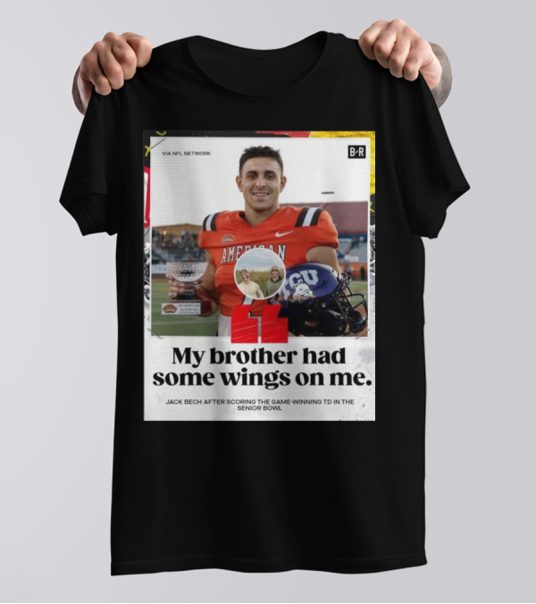 My Brother Had Some Wings On Me Jack Bech Game-Winning TD Senior Bowl TCU Football T-Shirt