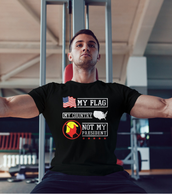 Patriotic My Flag My Country Not My President 2025 USA Symbolic Protest T-Shirt