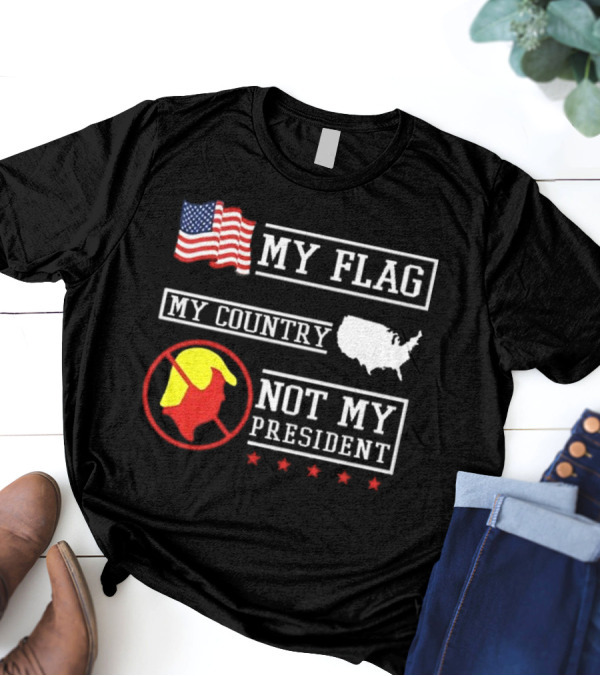 Patriotic My Flag My Country Not My President 2025 USA Symbolic Protest T-Shirt