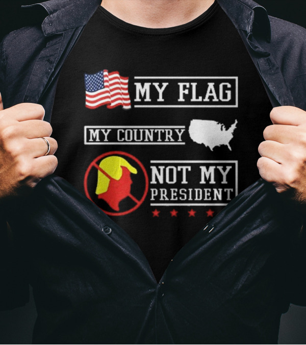 Patriotic My Flag My Country Not My President 2025 USA Symbolic Protest T-Shirt