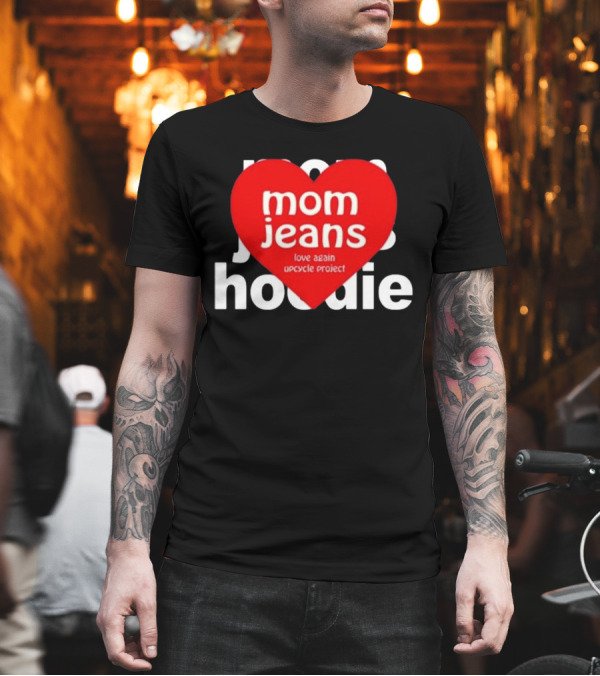 Mom Jeans Love Again Upcycle Project T-Shirt