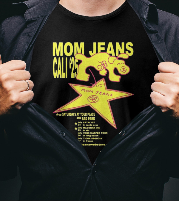 Mom Jeans Cali '25 Tour With Saturdays At Your Place And Sad Park Santa Cruz SLO Long Beach Fresno T-Shirt