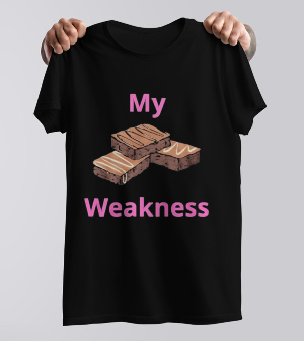 My Weakness Chocolate Brownies T-Shirt